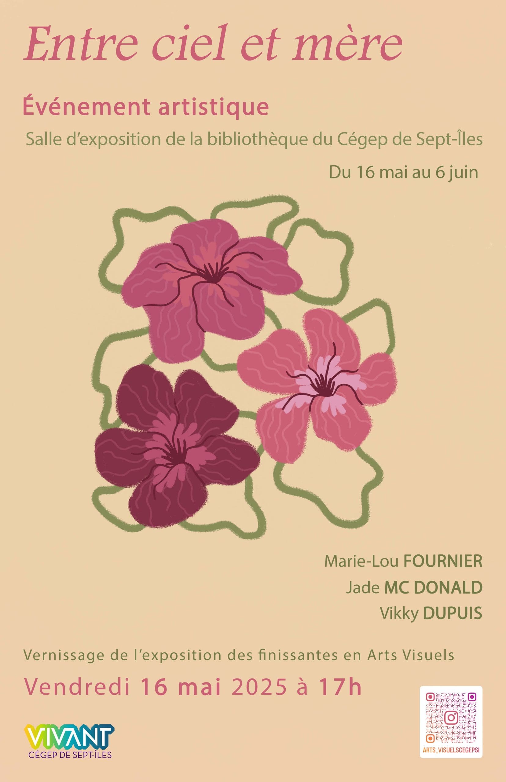 Affiche d'un événement artistique représentant trois fleurs d'hibiscus roses et violettes, avec le titre « Entre ciel et mère », les dates du 16 mai au 6 juin 2025, ainsi que des informations sur les artistes exposés à la bibliothèque du Cégep de Sept-Îles.